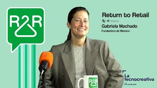 Return to Retail: Episodio 26 - Momoc con Gabriela Machado