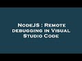 NodeJS : Remote debugging in Visual Studio Code