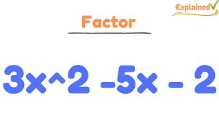 3x^2 -5x - 2, factor the expression completely