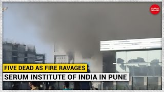 Five dead as fire ravages Serum Institute of India in Pune, COVID vaccines safe