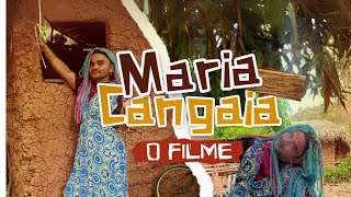 MARIA CANGAIA: como tudo começou  | O filme  | Filme nacional  | Filme brasileiro  |  Cinema