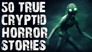 50 TRUE Disturbing Cryptids Scary Stories | Mega Compilation | (Horror Stories)