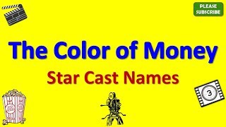 The Color of Money Star Cast, Actor, Actress and Director Name