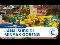 Janji Subsidi Minyak Goreng dari Pemerintah Pusat Belum Terealisasi, Pedagang Sebut Masih Terus Naik