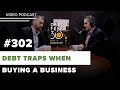 Debt Traps of Buying a Business with David Barnett