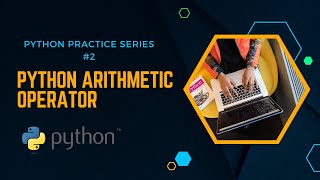 Mastering Python Arithmetic Operators: A Comprehensive Guide | python program series| python |#video