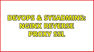 DevOps & SysAdmins: nginx reverse proxy SSL