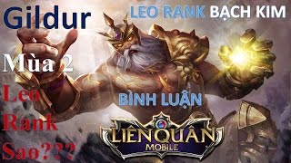 Leo rank Bạch Kim mùa 2 dễ dàng với Gildur -  Liên quân mobile (Realm of Valor)