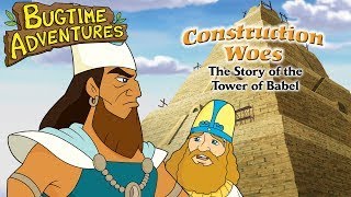 Bugtime Adventures | Season 1 | Episode 5 | Construction Woes: The Tower of Babel Story