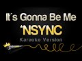 *NSYNC - It's Gonna Be Me (Karaoke Version)