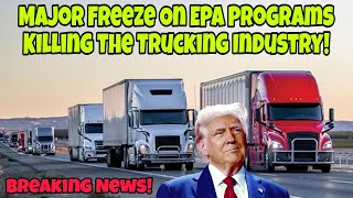 President Trump Administration Puts Freeze On EPA Programs Affecting Truck Drivers!