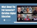 What About The Fall Semester? Christian Higher Education After COVID-19