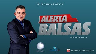 ALERTA BALSAS  -  DIEGO COSTA  -  03 / 12 / 2024 AO VIVO.