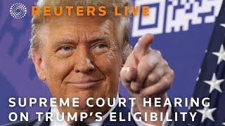 LIVE: Supreme Court hears Donald Trump’s appeal on Colorado ballot disqualification | REUTERS