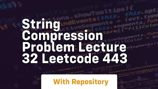string compression problem lecture 32 leetcode 443