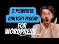 5 Powerful Chatgpt Wordpress Plugin