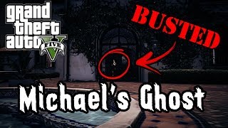 GTA 5 - MYTH: Michael's Ghost (BUSTED???) - Part 1