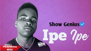 Show Genius-Ipe Ipe (Official Audio Music)