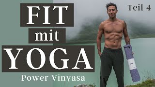 FIT MIT YOGA Teil 4 - Power Vinyasa für mehr Kraft \u0026 Flexibilität