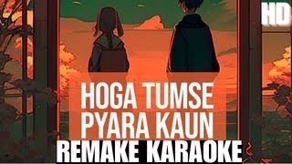 Hoga Tumse Pyara Kaun - Best Version - HD Karaoke With Scrolling Lyrics
