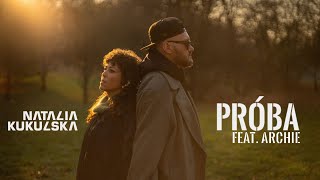 Natalia Kukulska feat. Archie - Próba [Official Music Video]