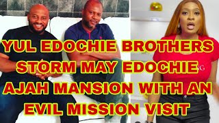 YUL EDOCHIE BROTHERS STORM MAY EDOCHIE AJAH MANSION WITH AN EVIL MISSION VISIT