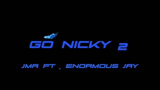 JMA - Go Nicky 2 (ft. Enormous Jay) [Official Lyric Video]