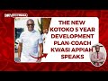 KOTOKO NEWS from KWASI APPIAH INTERVIEW-5 NEW DEPARTMENT AT KOTOKO-DETAILS,3 NEW IMC MEMBERS TO JOIN