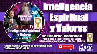 Dr.  Ricardo Castañón. Inteligencia Espiritual y Valores Primera Parte