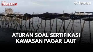 Tempo Eksplainer: Bagaimana Status Hukum Sertifikat HGB Kawasan Pagar Laut Tangerang?