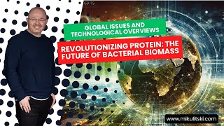 Lev Mikulitski - Revolutionizing Protein - The Future of Bacterial Biomass