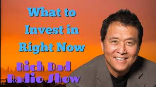 🎦What to Invest in Right Now 🎦Rich Dad Radio Show 2023