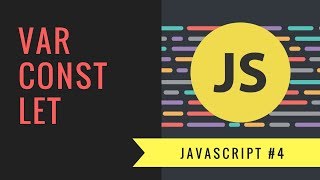 Javascript Tutorial 2018 [#4] - Var, Const, and Let in ES6 Javascript