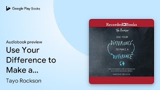 Use Your Difference to Make a Difference: How… by Tayo Rockson · Audiobook preview