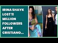 IRINA SHAYK LOST 11 MILLION FOLLOWERS AFTER CRISTIANO RONALDO SPLIT