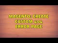 Magento: Create custom 404 error page (2 Solutions!!)