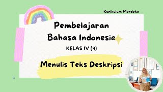 PEMBELAJARAN BAHASA INDONESIA KELAS IV (4) SD: TEKS DESKRIPSI (KURIKULUM MERDEKA)