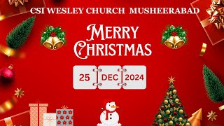 CSI Wesley Church MSRD |  10:00 AM Merry  Christmas   | 25/12/2024