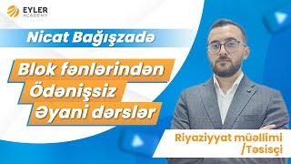 ✅❗️👉🏻Blok fənlərindən ÖDƏNİŞSİZ əyani dərslər! / Nicat Bağışzadə