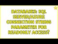 Databases: Sql server/azure connection string parameter for readonly access?