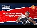SQL Server Performance Tuning Made Simple – Part 2