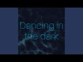 Dancing In The Dark