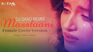 Masstaani | Dj Saad Remix | Isha Andotra | B Praak | Latest Punjabi Song 2018