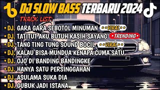 DJ SLOW BASS TERBARU 2024🎵DJ GARA GARA SEBOTOL MINUMAN🎵DJ ATITUT AKU BUTUH KASIH SAYANG🎵FULL ALBUM