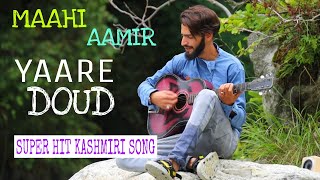 Yaare Doud | Maahi aamir | Super Hit Kashmiri Love Song 2020