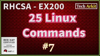 Basic Linux Commands | RHCSA Certification #7 | Tech Arkit | EX200