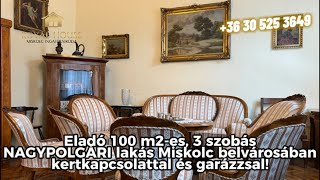 Eladó 100 m2-es nagypolgári lakás kertkapcsolattalés garázzsal együtt Miskolc belvárosában!