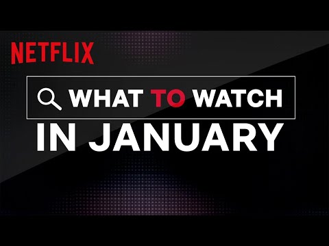 What To Watch In January Netflix