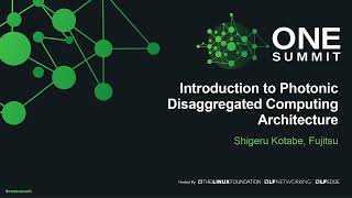 Introduction to Photonic Disaggregated Computing Architecture - Shigeru Kotabe, Fujitsu