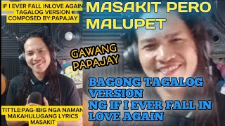 if I ever fall inlove again/Tagalog version/pag-ibig nga naman/composed by:papajay